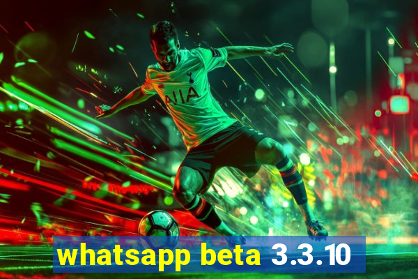 whatsapp beta 3.3.10